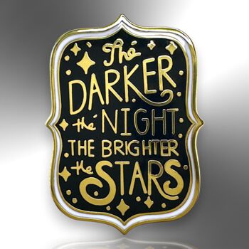The Darker The Night The Brighter The Stars Hard Enamel Pin, Friendship Gift, 3 of 8