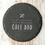 'Call Dad' Funny Slate Coaster, thumbnail 3 of 4