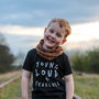 Young Loud And Fearless Unisex Baby And Kids T Shirt, thumbnail 1 of 8