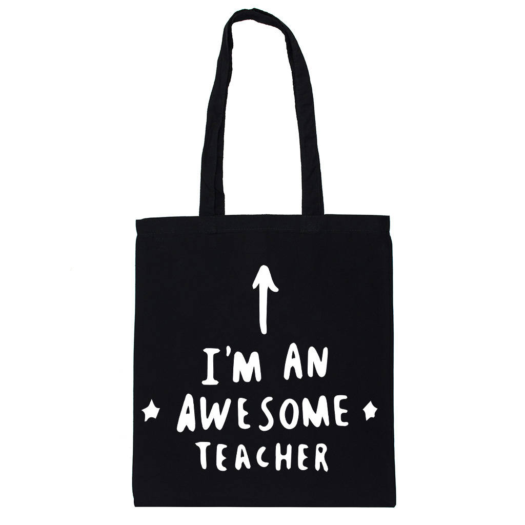 I Am An Awesome Teacher Tote Bag By Ellie Ellie | notonthehighstreet.com