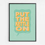 Put The Kettle On Print Four Colour Options, thumbnail 8 of 8
