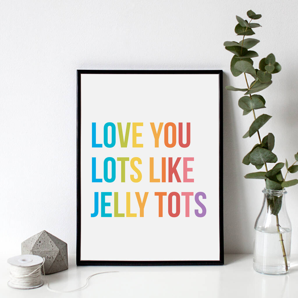 I Love You Lots Like Jelly Tots Print, 1 of 4