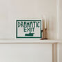 Dramatic Exit Funny Hand Painted Wall Art Print, thumbnail 3 of 10