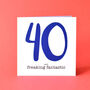 40 And Freaking Fantastic 40th Birthday Card, thumbnail 1 of 6