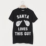 Santa Loves This Guy Men's Christmas T Shirt, thumbnail 2 of 3