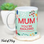 Mum You're Amazing Mug With Message, thumbnail 1 of 3
