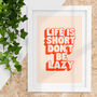 Bold Red Life Is Short Don't Be Lazy Typography Print, thumbnail 1 of 4