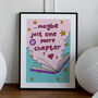 'Maybe Just One More Chapter' Art Print A1, A2, A3, A4, A5, A6, thumbnail 1 of 2