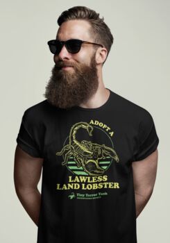 Funny Scorpion T Shirt, Adopt A Lawless Land Lobster, 5 of 7