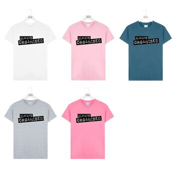 'Always Organised' Embossed Label Font Tshirt, 3 of 7