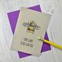 I Only Want To 'Bee' With You Card, thumbnail 1 of 2