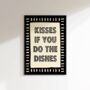 Kisses If You Do The Dishes Print, thumbnail 3 of 6