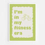 I'm In My Fitness Era Print, thumbnail 8 of 8