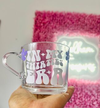 In My Thirties Era Glass Mug – 30th Birthday Gift, 4 of 6