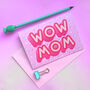 Wow Mom Mothers Day Greeting Card, thumbnail 1 of 3