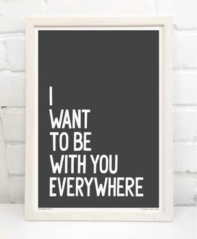 I Want To Be With You Everywhere Print, 7 of 9