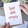 Bat Sh*T Crazy | Funny Valentine's Card For Boyfriend, thumbnail 3 of 3