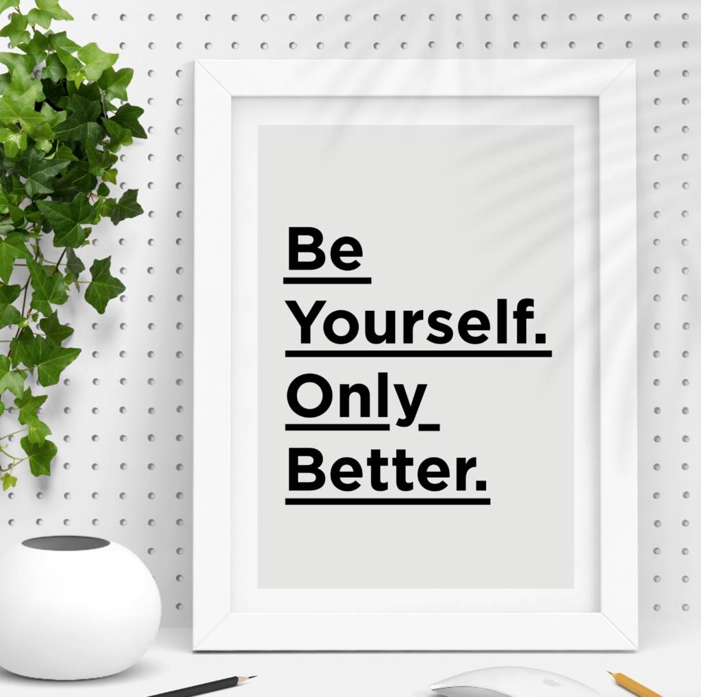 be-yourself-only-better-black-white-typography-print-by-the-motivated