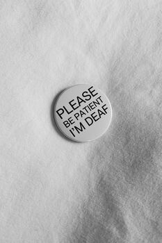 Please Be Patient Im Deaf Pin Badge, 3 of 3