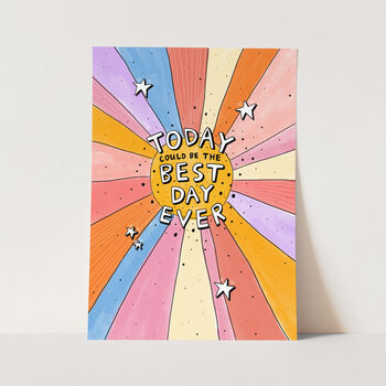 'Today Could Be The Best Day Ever' Unframed Art Print By Arrow Gift Co