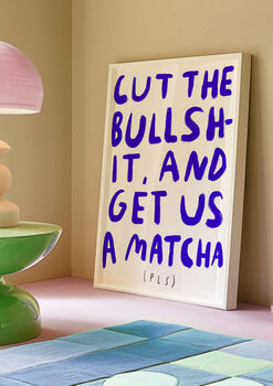 Cut The Bullshit And Get Us A Matcha Pls, 5 of 5