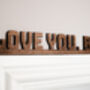 Love You Bye Walnut Wall Door Topper Adhesive Sign, thumbnail 4 of 6