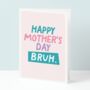 Funny Happy Mother's Day Bruh Card, thumbnail 1 of 5