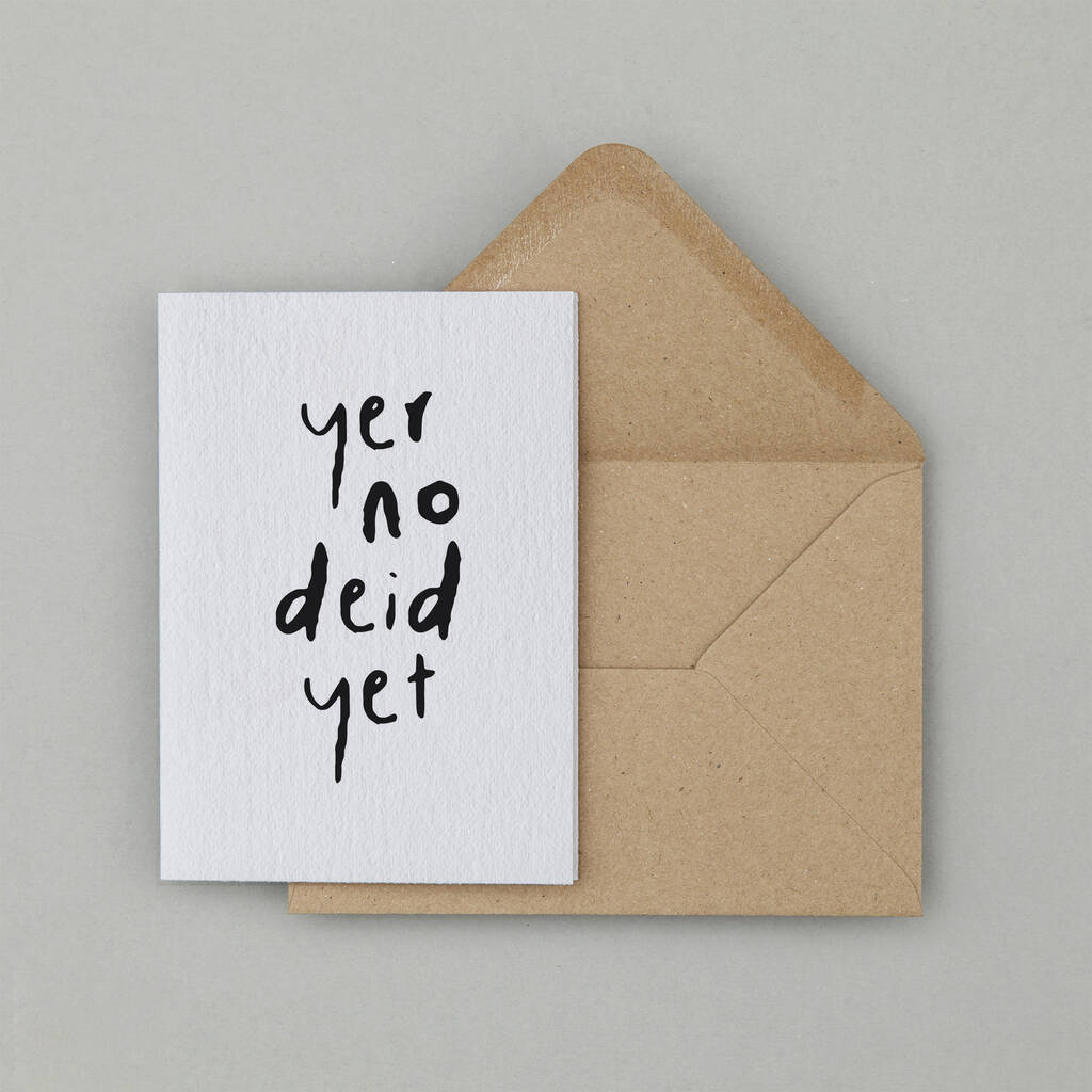 Yer No Deid Yet Scottish Birthday Card