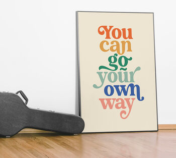 'You Can Go Your Own Way' Typography Print, 3 of 4
