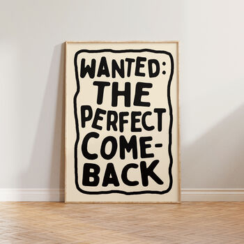 Funny Wall Art Wanted The Perfect Comeback Print, 3 of 8