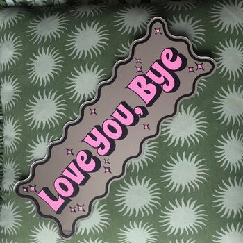 Wavy Edge Love You Bye Mirror Sign, 4 of 9