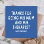 Thanks For Being Therapist Mum Birthday Card, thumbnail 1 of 3