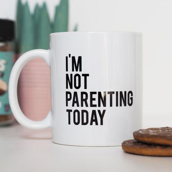 I'm Not Parenting Today Funny Mug, 2 of 2
