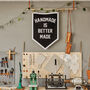Handmade Is Better Made Felt Stitched Banner, thumbnail 1 of 3