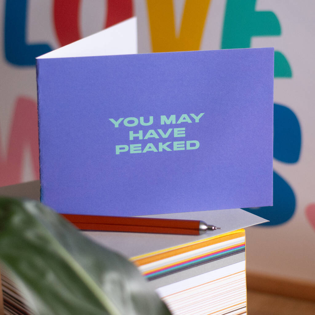 'You May Have Peaked' Funny Birthday Card, 1 of 2