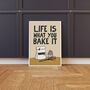 Life Is What You Bake It Funny Baking Print, thumbnail 7 of 10