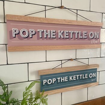 Personalised 'Pop The Kettle On' Kitchen Sign, 3 of 8