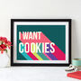 I Want Cookies Colourful Giclee Print, thumbnail 1 of 2