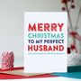 Merry Christmas To My Perfect Husband Card, thumbnail 1 of 2
