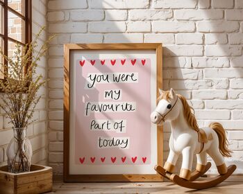 You Were My Favourite Part Of Today Art Print, 7 of 8