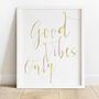 Good Vibes Only Typography Inspirational Print, thumbnail 6 of 12