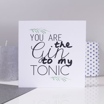 'You Are The Gin To My Tonic' Valentine's Day Card, 2 of 2