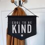 Cool To Be Kind Banner, thumbnail 1 of 4