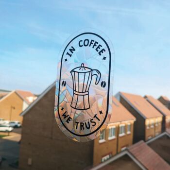 In Coffee We Trust Suncatcher Sticker, 2 of 4