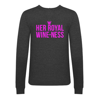 'Her Royal Wine Ness' Funny Wine Sweatshirt, 4 of 4