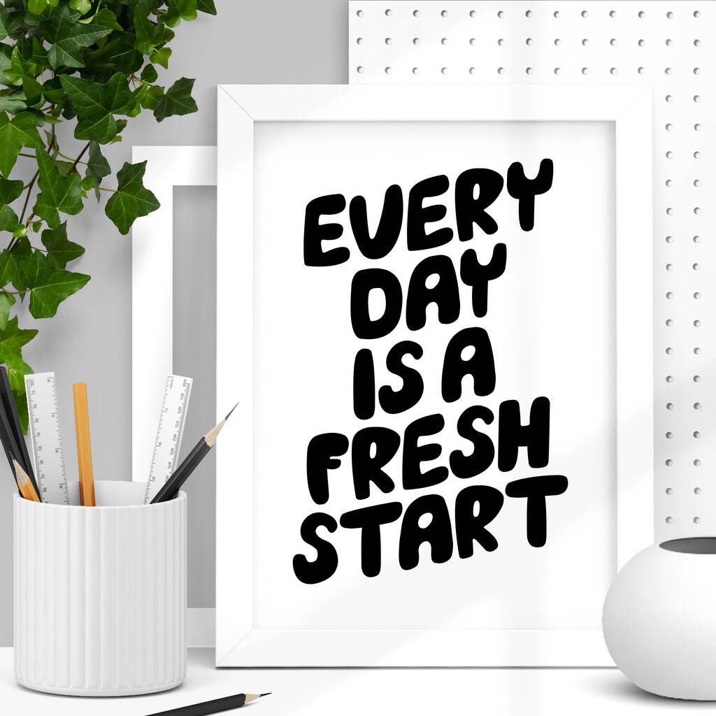 'everyday is a fresh start' typography print by the motivated type ...