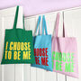 I Choose To Be Me, Colours Tote Bag, thumbnail 1 of 6