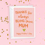 Thanks For Always Being There Mum Mother's Day Card, thumbnail 3 of 4