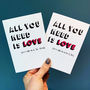 All You Need Is Love Greeting Card, thumbnail 3 of 4