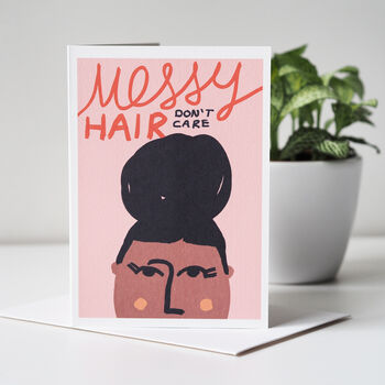 Messy Hair Don't Care Birthday Card, 2 of 7